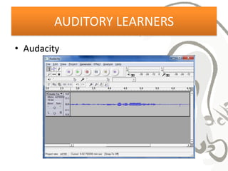 AUDITORY LEARNERS
• Audacity
 