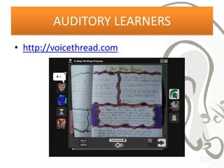 AUDITORY LEARNERS
• http://voicethread.com
 