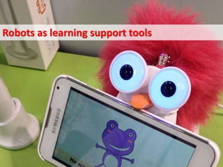 Robots as learning support tools
 