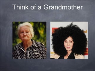 Think of a Grandmother 
 