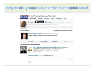 Intégrer des groupes pour enrichir son capital social




                                                    15
 