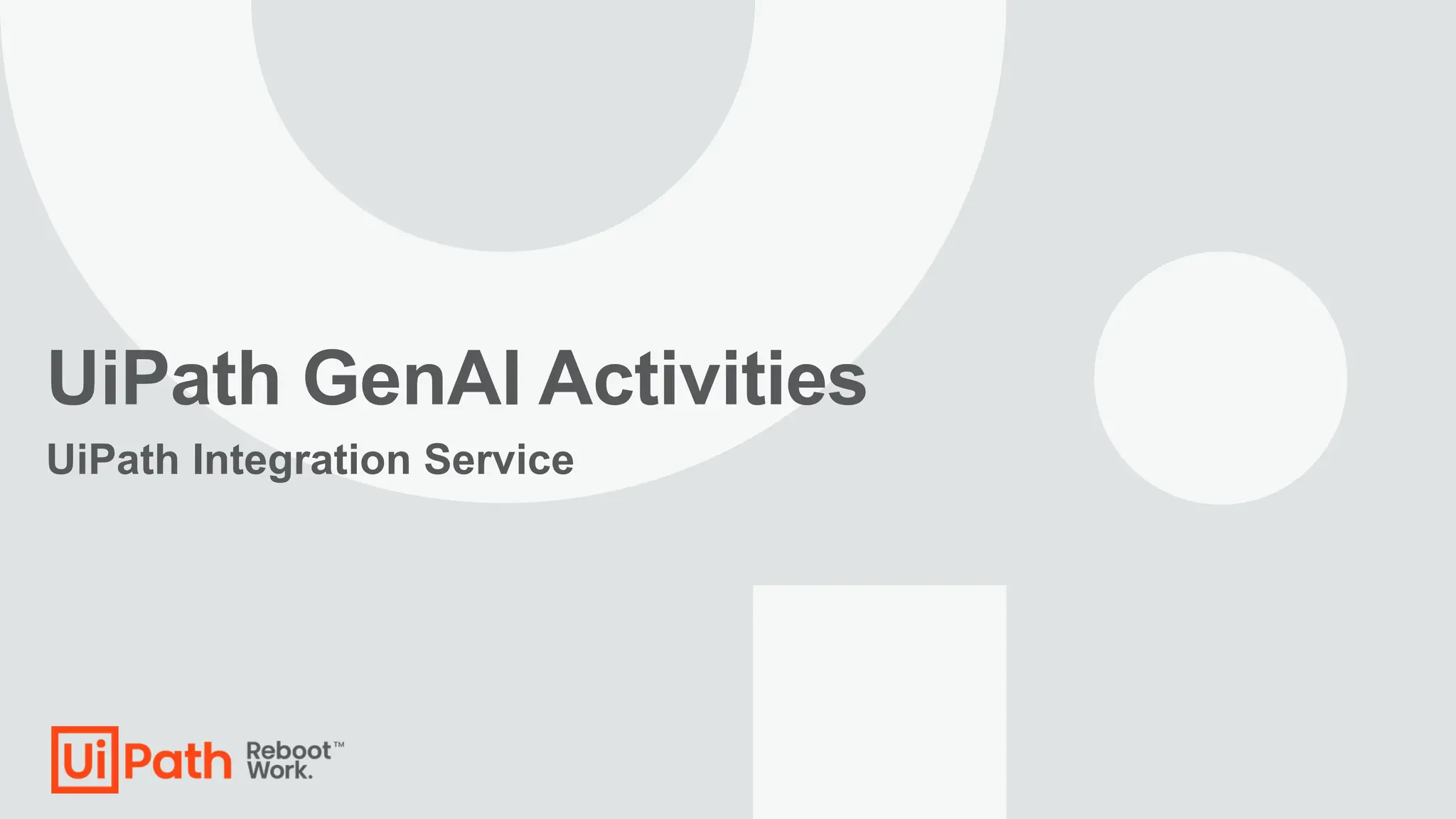 UiPath GenAI Activities
UiPath Integration Service
 