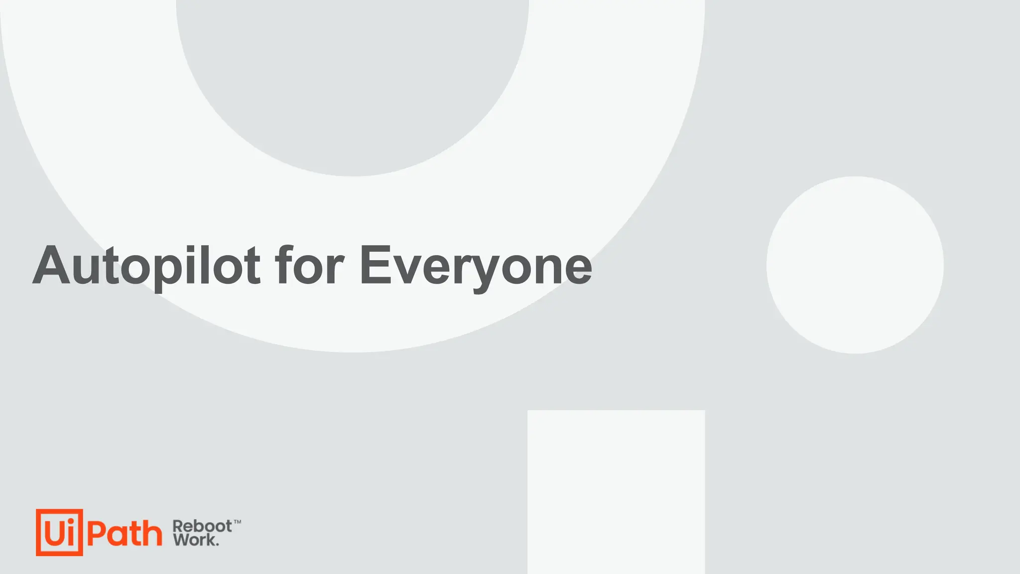 Autopilot for Everyone
 
