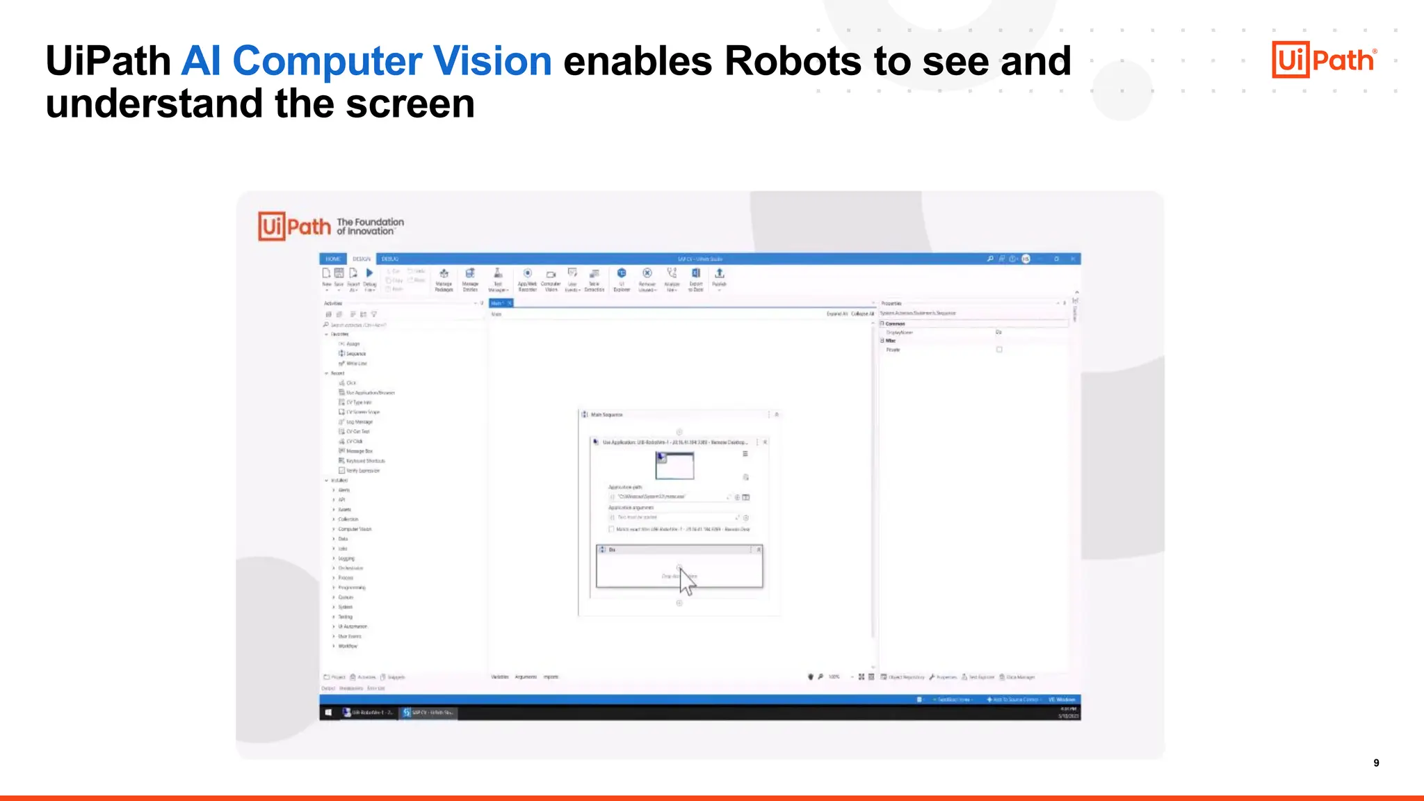 9
UiPath AI Computer Vision enables Robots to see and
understand the screen
 