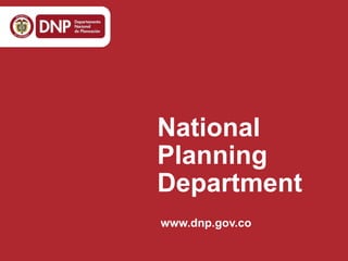 National
Planning
Department
www.dnp.gov.co
 