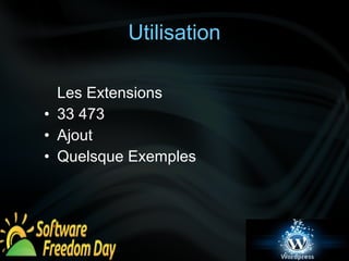 Utilisation 
Les Extensions 
• 33 473 
• Ajout 
• Quelsque Exemples 
 
