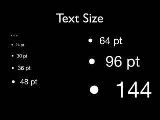 Text Size
• 12 pt

• 24 pt

• 30 pt

• 36 pt

• 48 pt

• 64 pt

• 96 pt

• 144
 