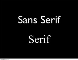 Sans Serif
Serif
Monday, July 17, 17
 