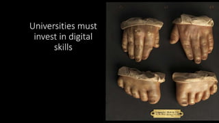 Universities must
invest in digital
skills
 
