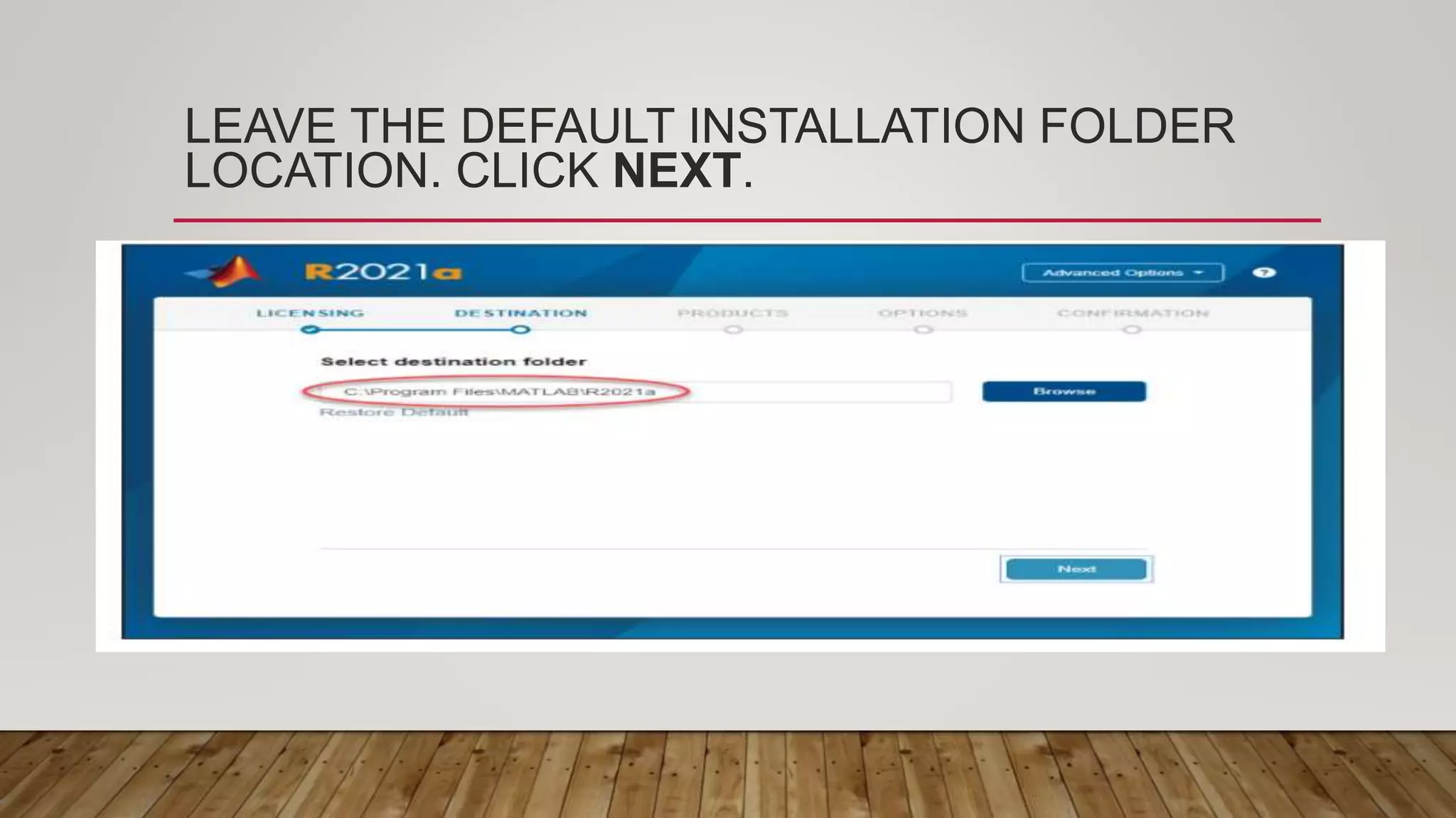 LEAVE THE DEFAULT INSTALLATION FOLDER LOCATION. CLICK NEXT. 