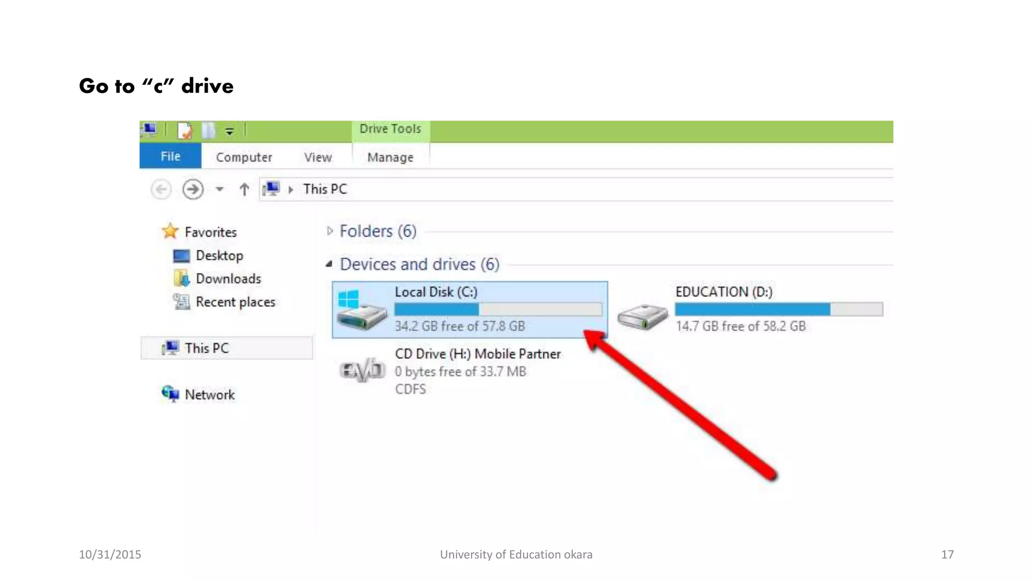 Go to “c” drive
10/31/2015 University of Education okara 17
 