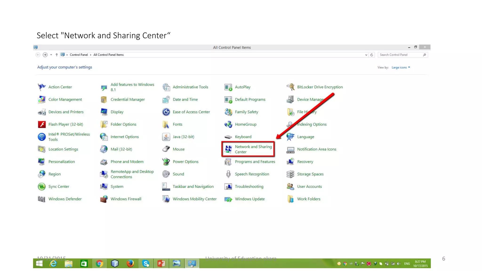 Select "Network and Sharing Center“
10/31/2015 University of Education okara 6
 
