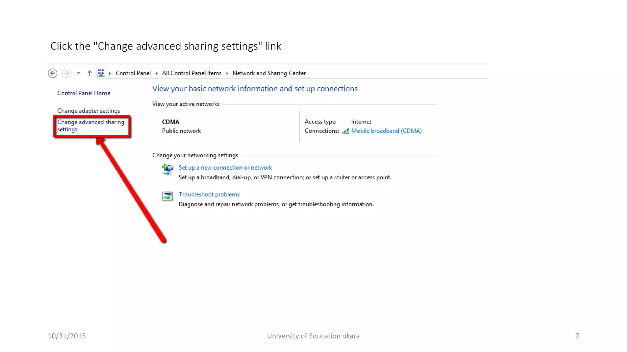 Click the "Change advanced sharing settings" link
10/31/2015 University of Education okara 7
 