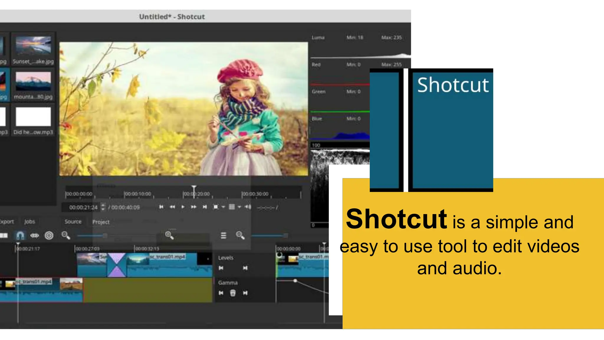 Shotcut is a simple and
easy to use tool to edit videos
and audio.
 