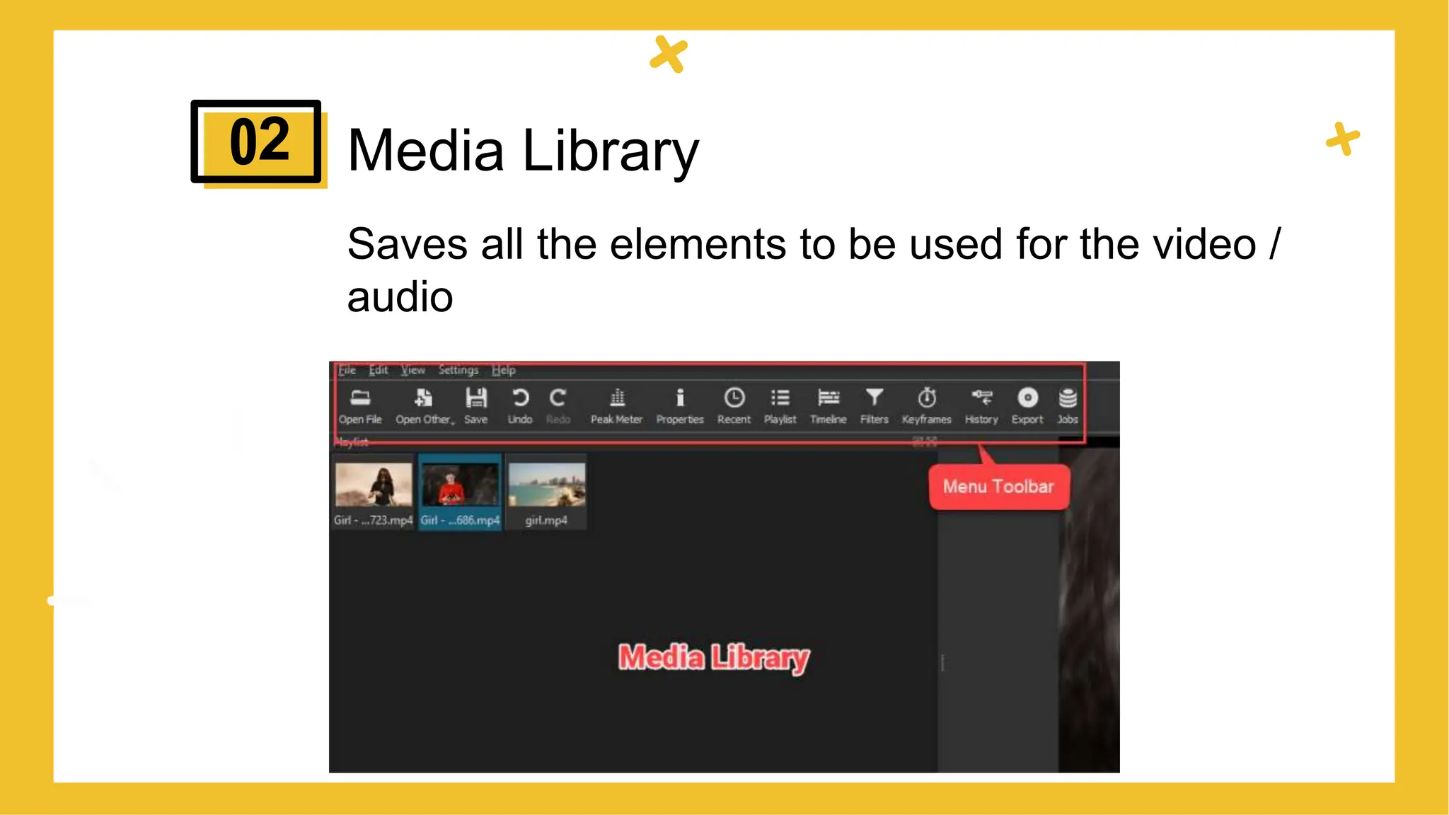 Media Library
Saves all the elements to be used for the video /
audio
2
 