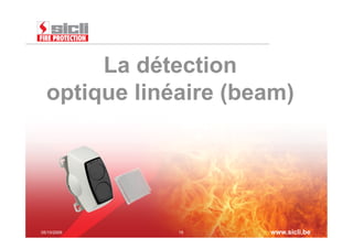 La détection
  optique linéaire (beam)




05/10/2009    19      www.sicli.be
 