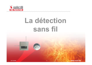 La détection
               sans fil



05/10/2009         4        www.sicli.be
 