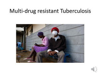 Multi-drug resistant Tuberculosis
 