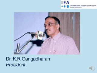Dr. K.R Gangadharan
President
 