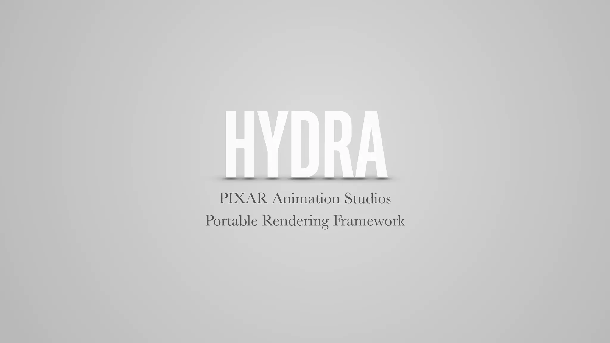 HYDRAPIXAR Animation Studios
Portable Rendering Framework
 