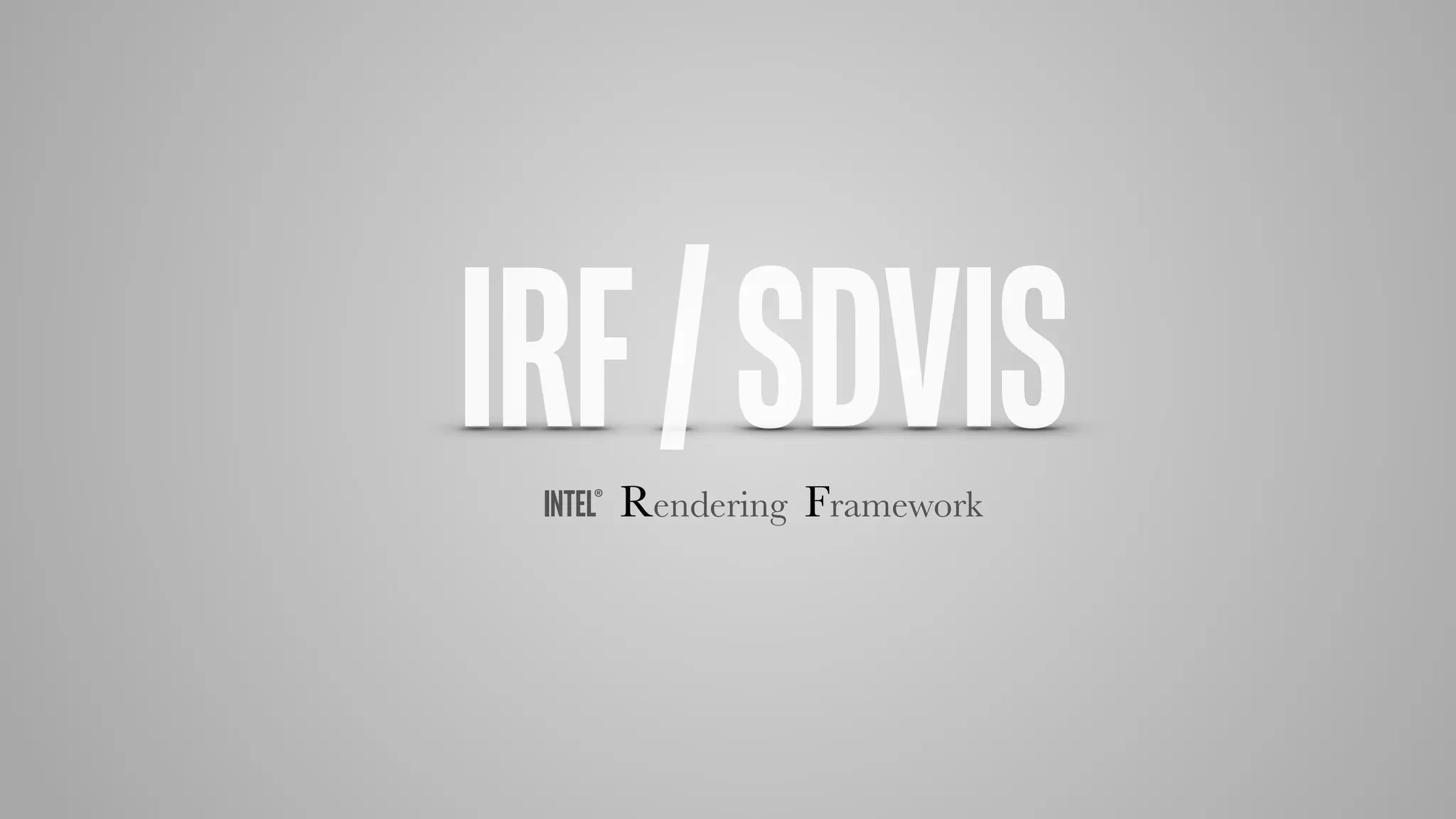IRF/SDVISINTEL® Rendering Framework
 