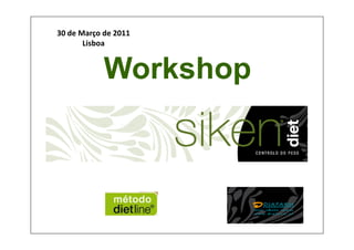 Workshop
SIKEN® DIET
30 de Março de 2011
Lisboa
SIKEN® DIET
 