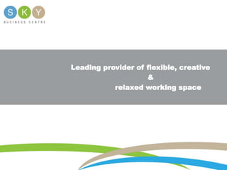 Leading provider of flexible, creative
&
relaxed working space
 