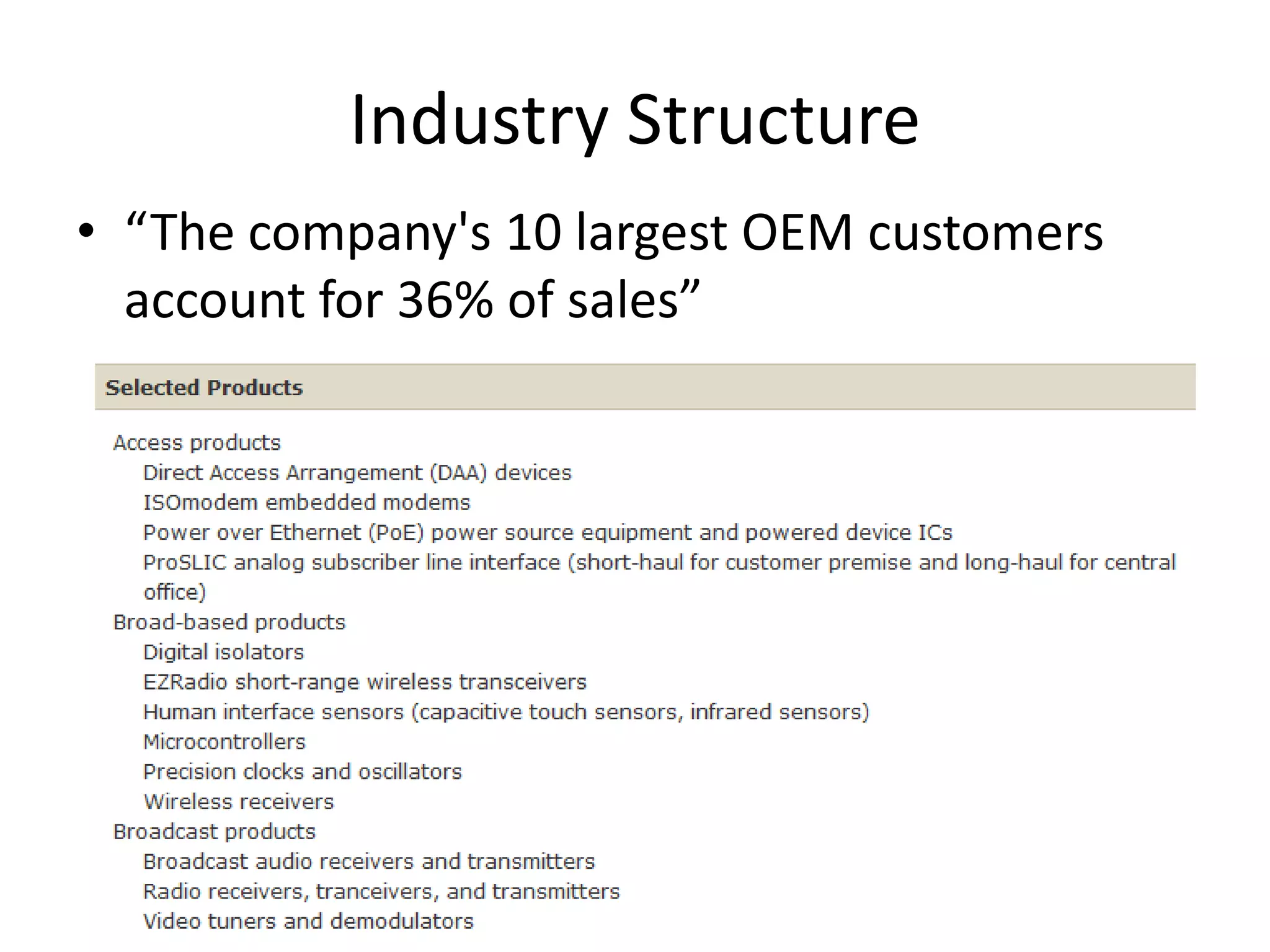 Industry Structure
• “The company's 10 largest OEM customers
  account for 36% of sales”
 