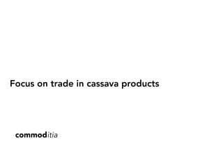 Trends in cassava trade and some thoughts on policy affecting this