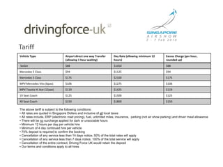 TariffThe above tariff is subject to the following conditions: All rates are quoted in Singapore Dollars and inclusive of all local taxes