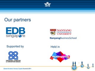 Global Aviation Human Capital Summit 2011
Our partners
Supported by Held in
 
