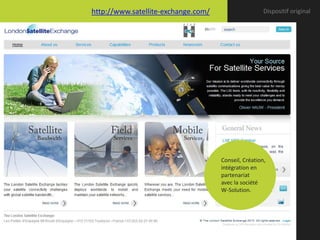 http://www.satellite-exchange.com/                    Dispositif original




                                     Conseil, Création,
                                     intégration en
                                     partenariat
                                     avec la société
                                     W-Solution.
 