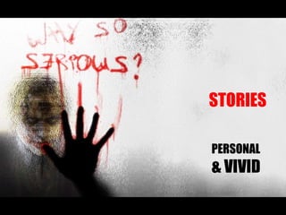 PERSONAL & VIVID STORIES 
