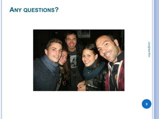 ANY QUESTIONS?




                     Junghee Kim
                 9
 