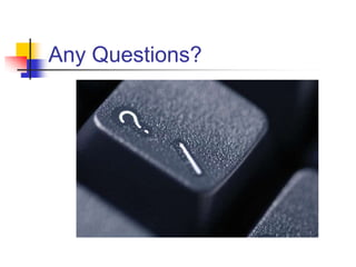 Any Questions?
 