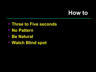 How to Three to Five seconds No Pattern Be Natural Watch Blind spot 