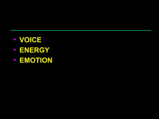 VOICE  ENERGY EMOTION  