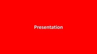 Presentation
 