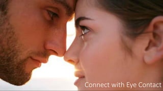 Connect with Eye Contact
 