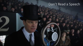Don’t Read a Speech
 