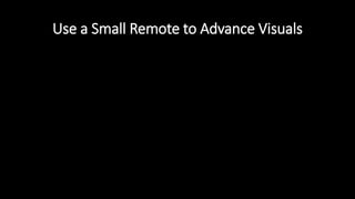 Use a Small Remote to Advance Visuals
 