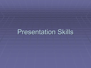 Presentation Skills
 