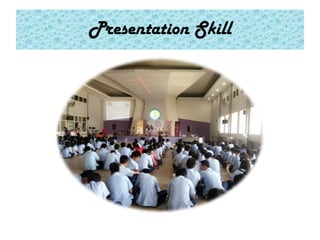 Presentation Skill
 