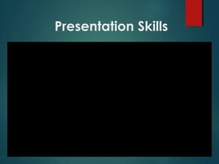 Presentation Skills
 