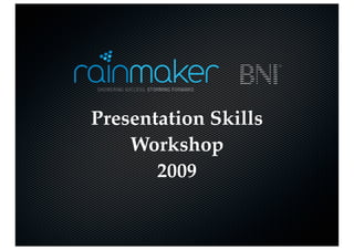 Presentation Skills
    Workshop
       2009
 