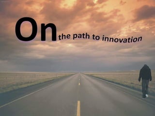 On the path to innovation 