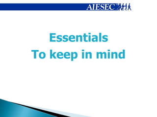 Essentials
To keep in mind
 