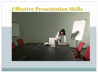 Effective Presentation Skills
 
