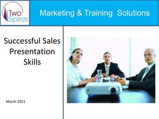 Marketing & Training  Solutions  Successful Sales Presentation Skills March 2011 