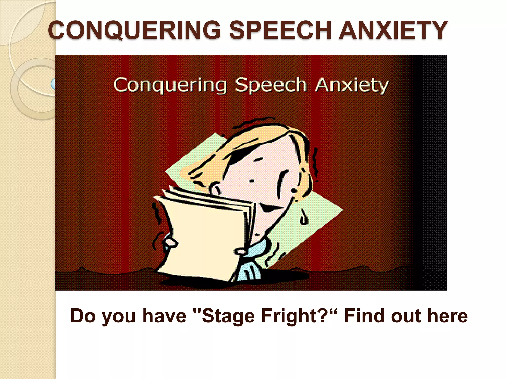 CONQUERING SPEECH ANXIETY




 Do you have "Stage Fright?“ Find out here
 